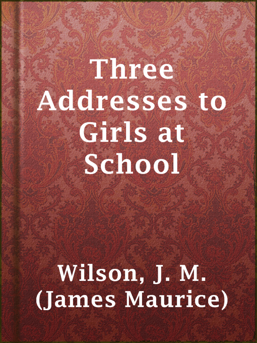 Title details for Three Addresses to Girls at School by J. M. (James Maurice) Wilson - Available